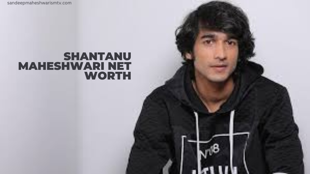 shantanu maheshwari net worth
